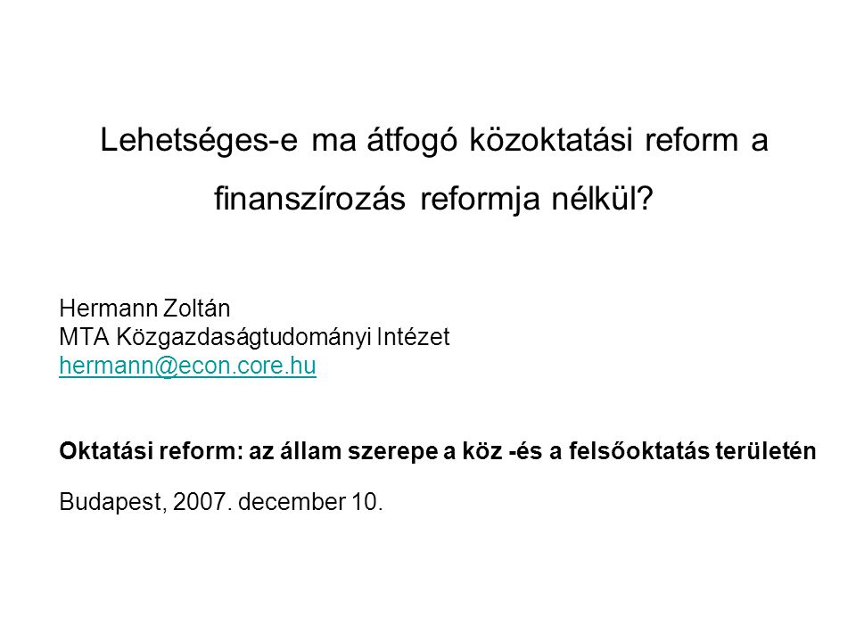Lehetséges-e ma átfogó közoktatási reform a finanszírozás reformja nélkül.