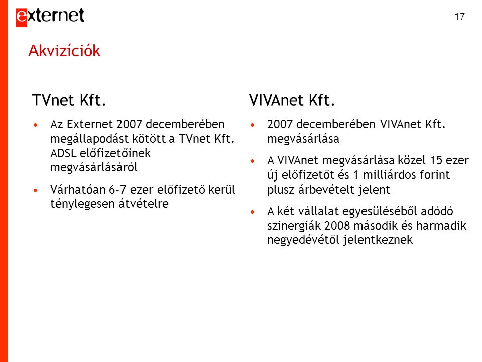 17 A kvizíciók TVnet Kft. •Az Externet 2007 decemberében megállapodást kötött a TVnet Kft.