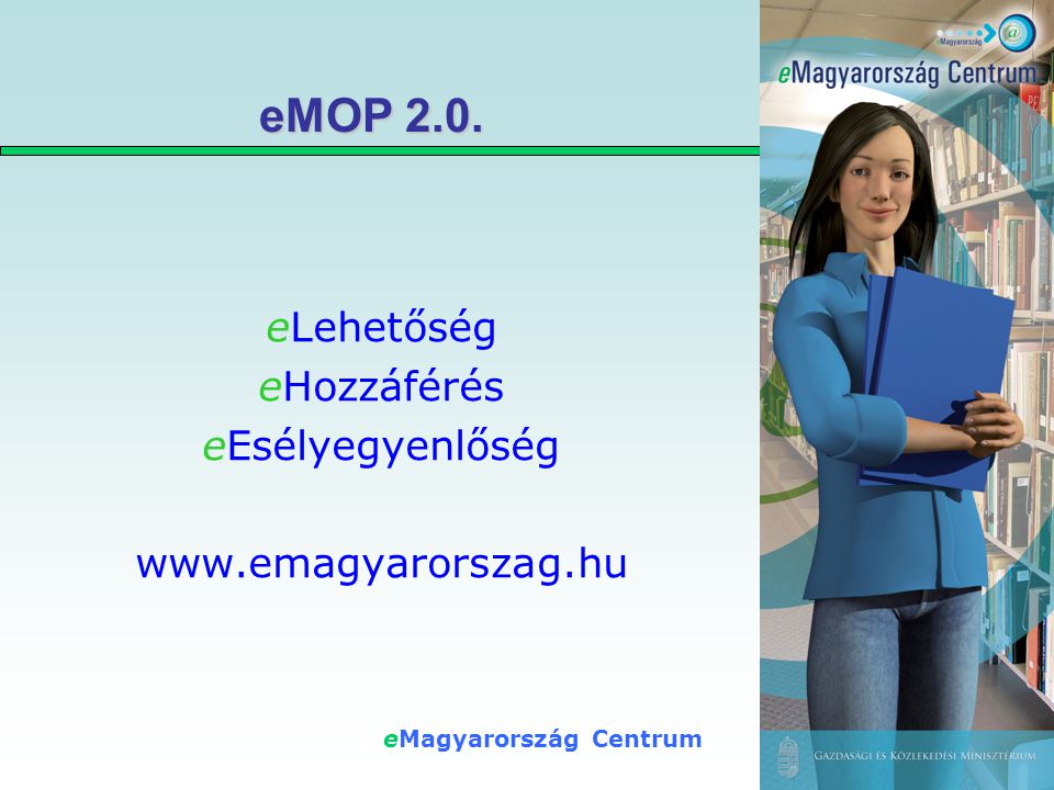 eMagyarország Centrum eMOP 2.0. eLehetőség eHozzáférés eEsélyegyenlőség