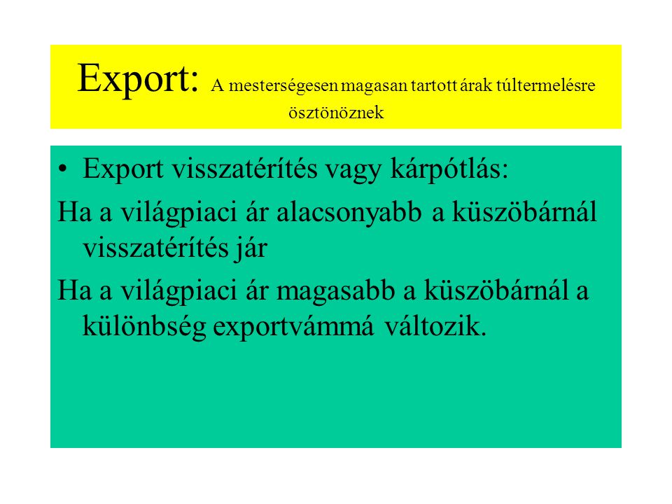 Külkereskedelem •Import küszöbár: valamivel az árelőirányzat (minimum ár) felett van.