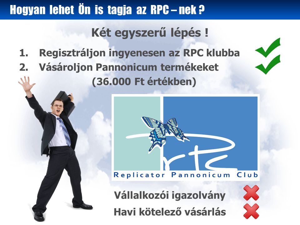 1.Regisztráljon ingyenesen az RPC klubba 2.Vásároljon Pannonicum termékeket ( Ft értékben) Két egyszerű lépés .