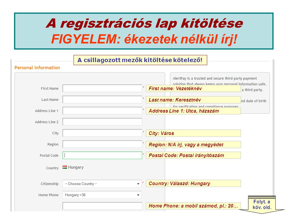 A regisztrációs lap kitöltése FIGYELEM: ékezetek nélkül írj.