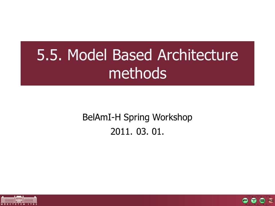 5.5. Model Based Architecture methods BelAmI-H Spring Workshop