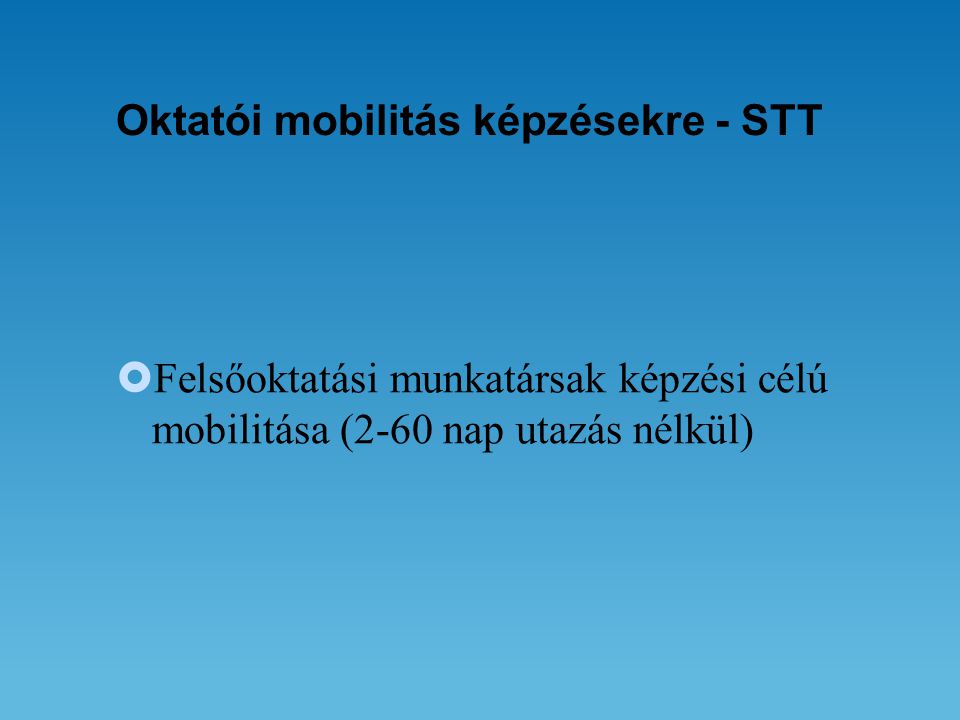 Oktatói mobilitás képzésekre - STT  Felsőoktatási munkatársak képzési célú mobilitása (2-60 nap utazás nélkül)