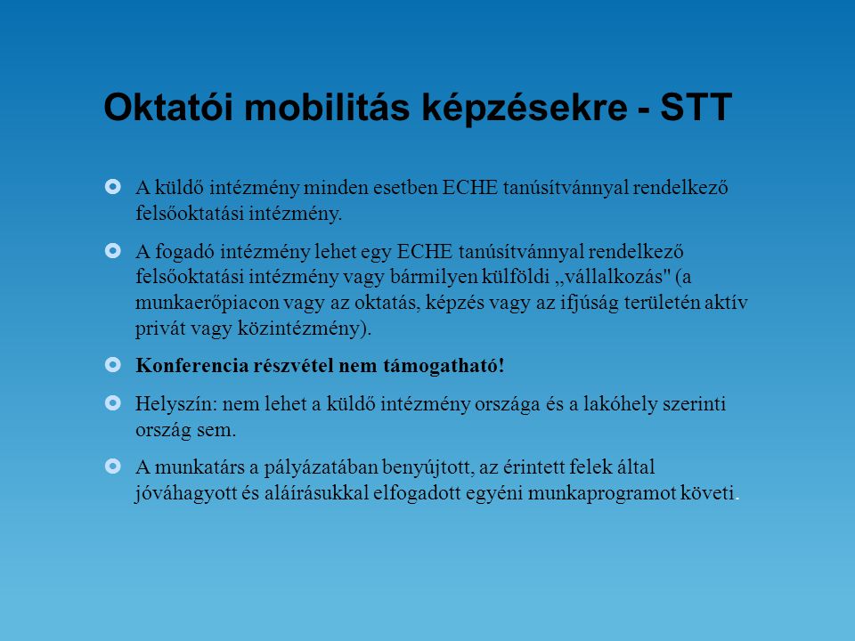 Oktatói mobilitás képzésekre - STT  A küldő intézmény minden esetben ECHE tanúsítvánnyal rendelkező felsőoktatási intézmény.
