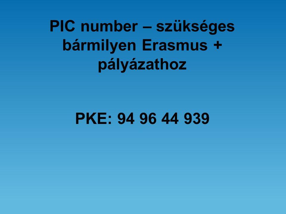 PIC number – szükséges bármilyen Erasmus + pályázathoz PKE: