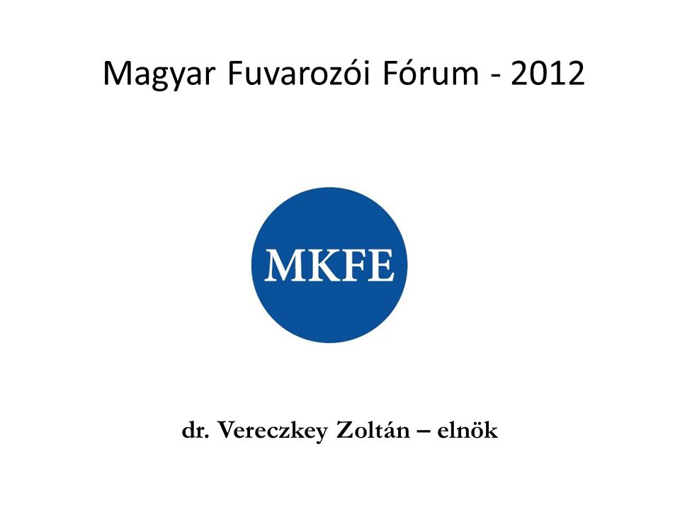 Magyar Fuvarozói Fórum dr. Vereczkey Zoltán – elnök