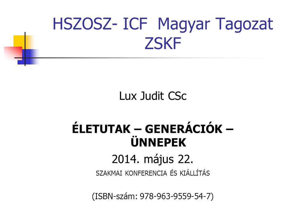 Lux Judit CSc ÉLETUTAK – GENERÁCIÓK – ÜNNEPEK 2014.