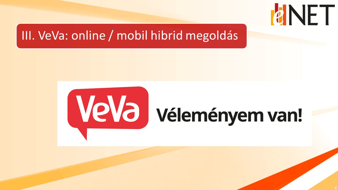 6 III. VeVa: online / mobil hibrid megoldás