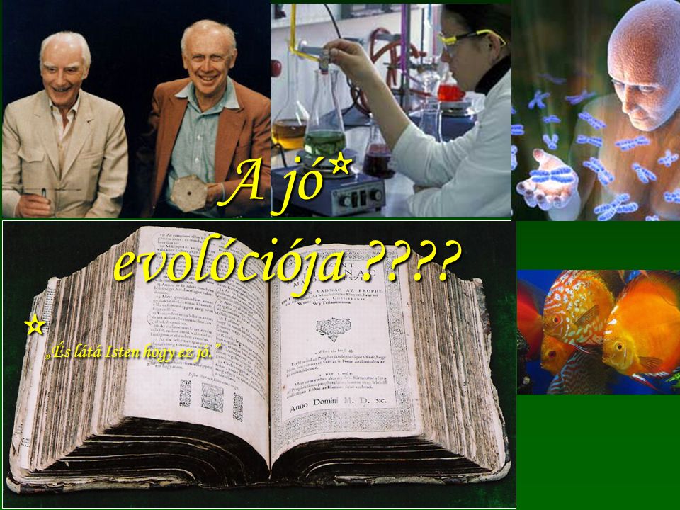 Természettudományos tankönyv-e a Biblia. A jó* evolóciója .
