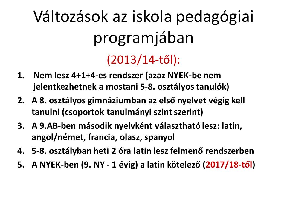 Változások az iskola pedagógiai programjában (2013/14-től): 1.Nem lesz es rendszer (azaz NYEK-be nem jelentkezhetnek a mostani 5-8.