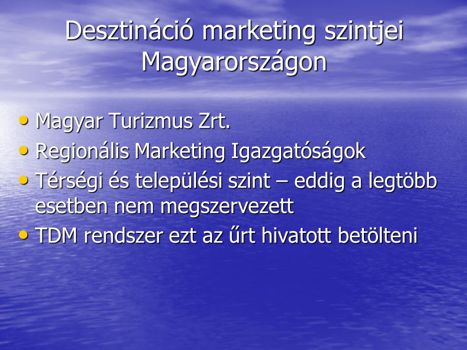 Desztináció marketing szintjei Magyarországon • Magyar Turizmus Zrt.