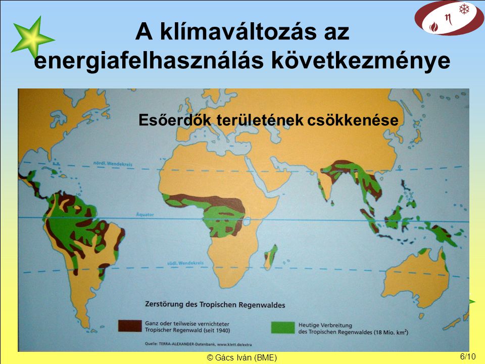 5/10 © Gács Iván (BME) A klímaváltozás az energia- felhasználás következménye +5% Gt/év ppm +42% Antropogén növekmény