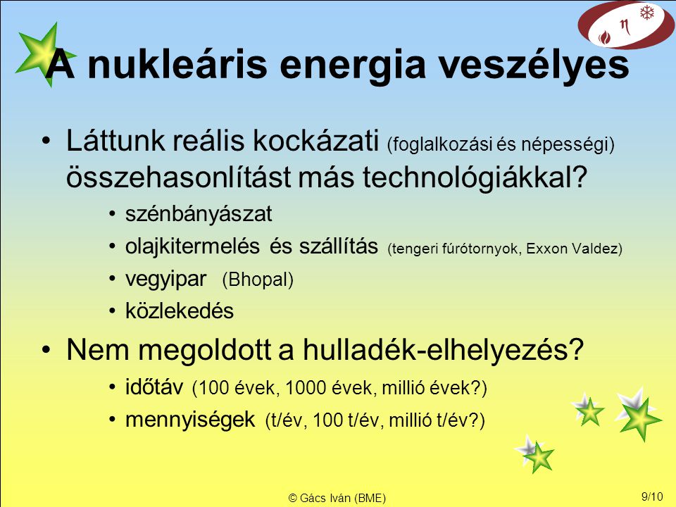 8/10 © Gács Iván (BME) Bio-üzemanyag nem termel CO 2 -t •Mennyi CO 2 kibocsátás tartozik a –termesztéshez.