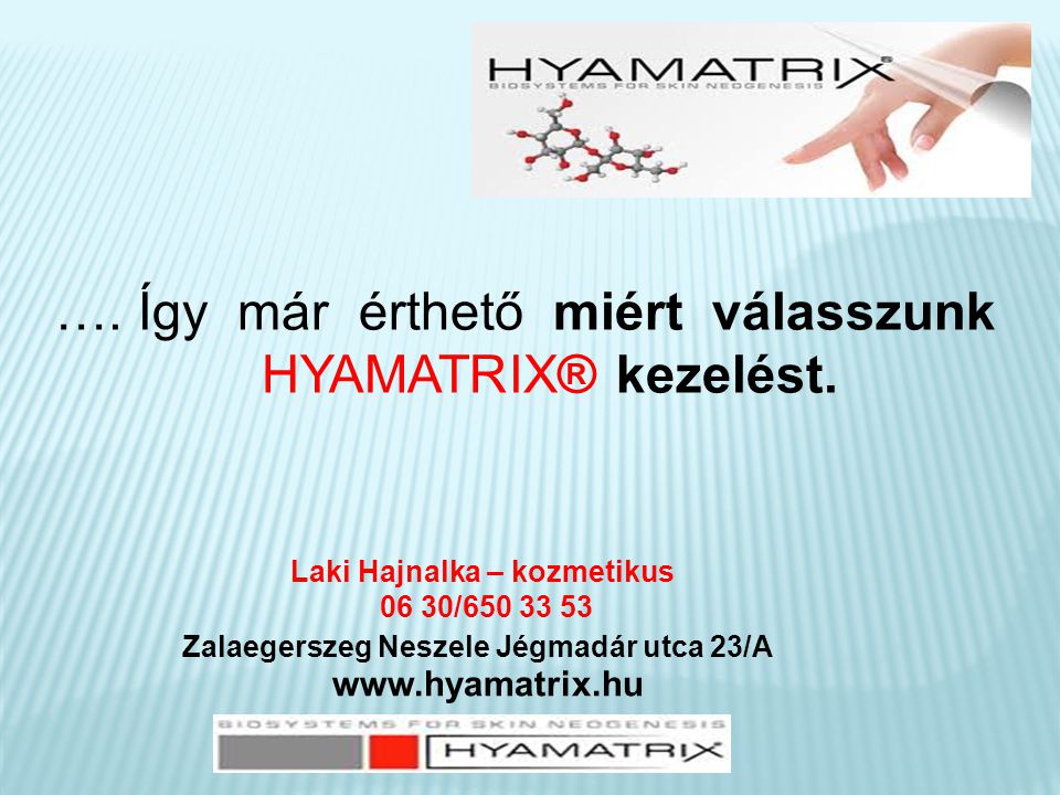 …. Így már érthető miért válasszunk HYAMATRIX® kezelést.