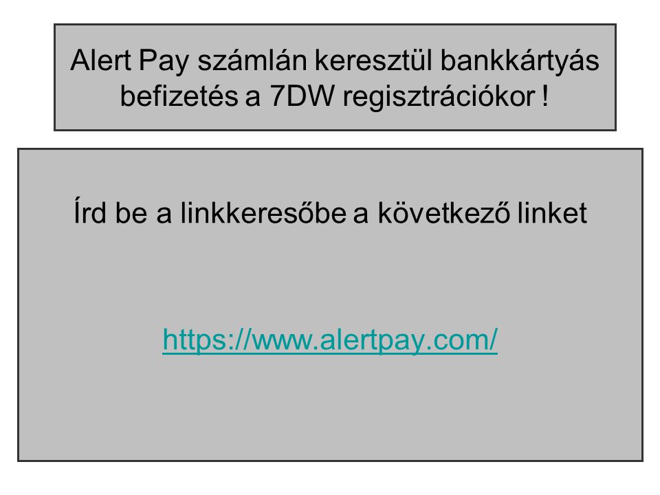 Alert Pay számlán keresztül bankkártyás befizetés a 7DW regisztrációkor .