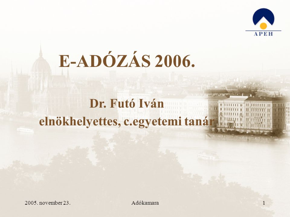 2005. november 23.Adókamara1 E-ADÓZÁS Dr. Futó Iván elnökhelyettes, c.egyetemi tanár