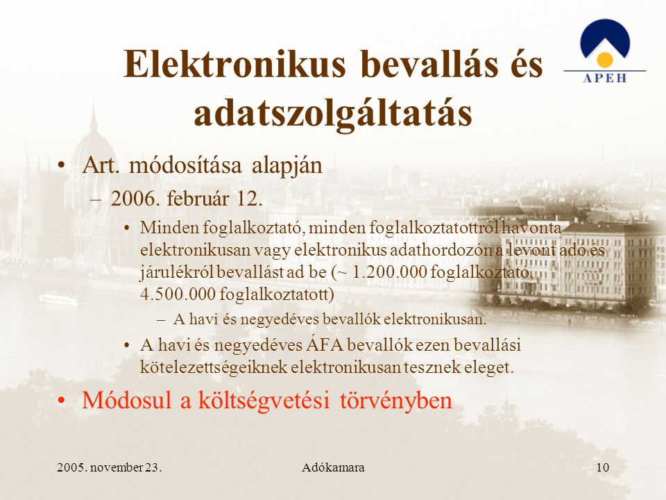 2005. november 23.Adókamara10 Elektronikus bevallás és adatszolgáltatás •Art.