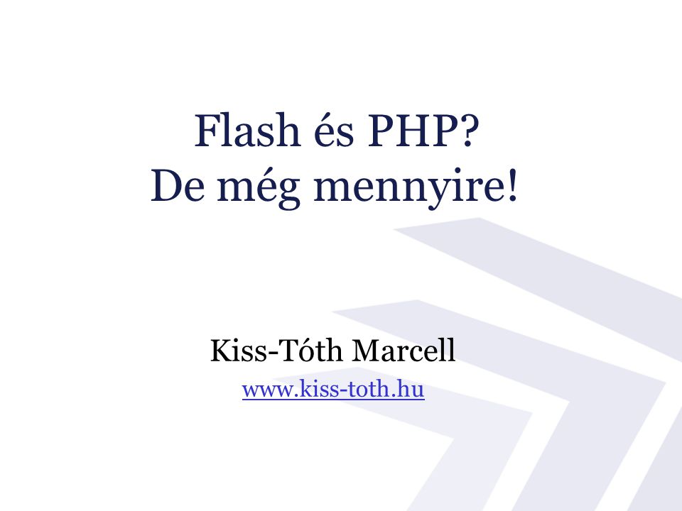 Kiss-Tóth Marcell   Flash és PHP De még mennyire!