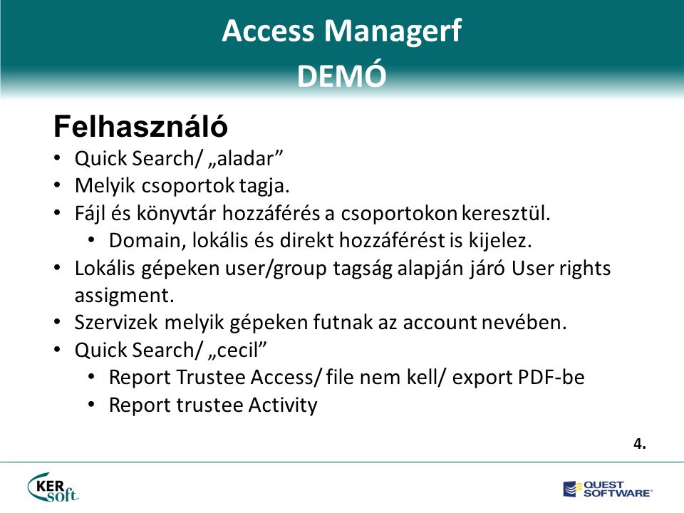Access Managerf DEMÓ Felhasználó • Quick Search/ „aladar • Melyik csoportok tagja.