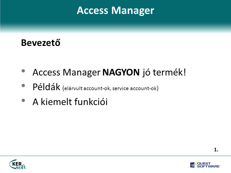Access Manager Bevezető • Access Manager NAGYON jó termék.