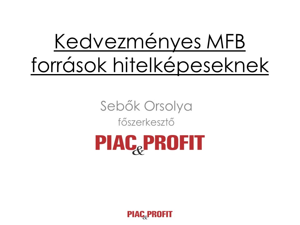 Kedvezményes MFB források hitelképeseknek Sebők Orsolya főszerkesztő