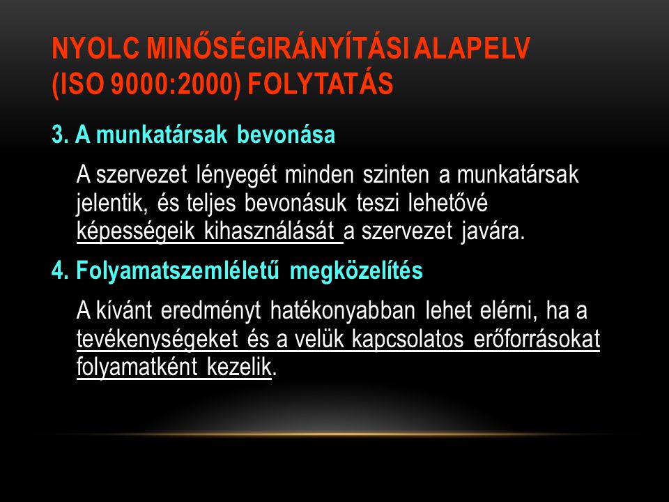 NYOLC MINŐSÉGIRÁNYÍTÁSI ALAPELV (ISO 9000:2000) FOLYTATÁS 3.