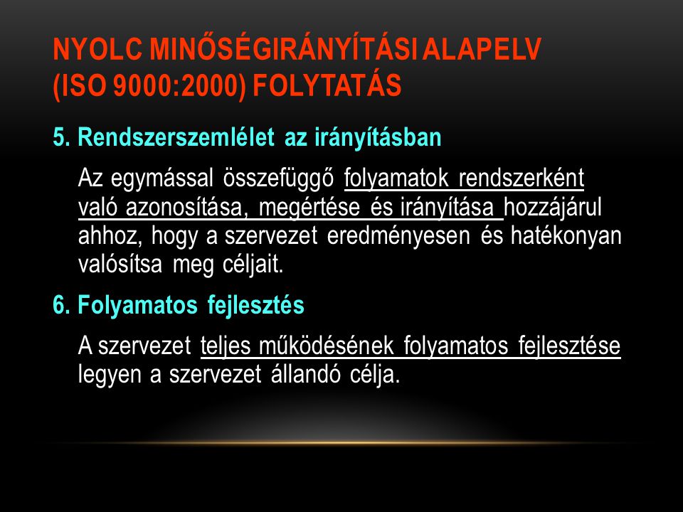 NYOLC MINŐSÉGIRÁNYÍTÁSI ALAPELV (ISO 9000:2000) FOLYTATÁS 5.