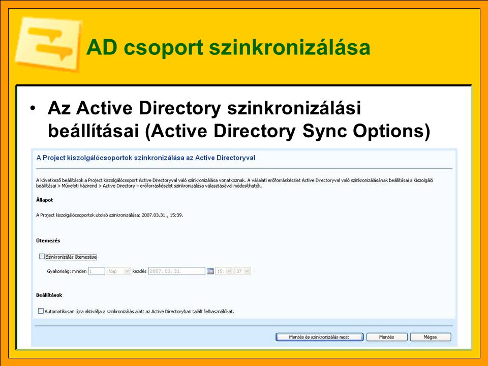 AD csoport szinkronizálása •Az Active Directory szinkronizálási beállításai (Active Directory Sync Options)