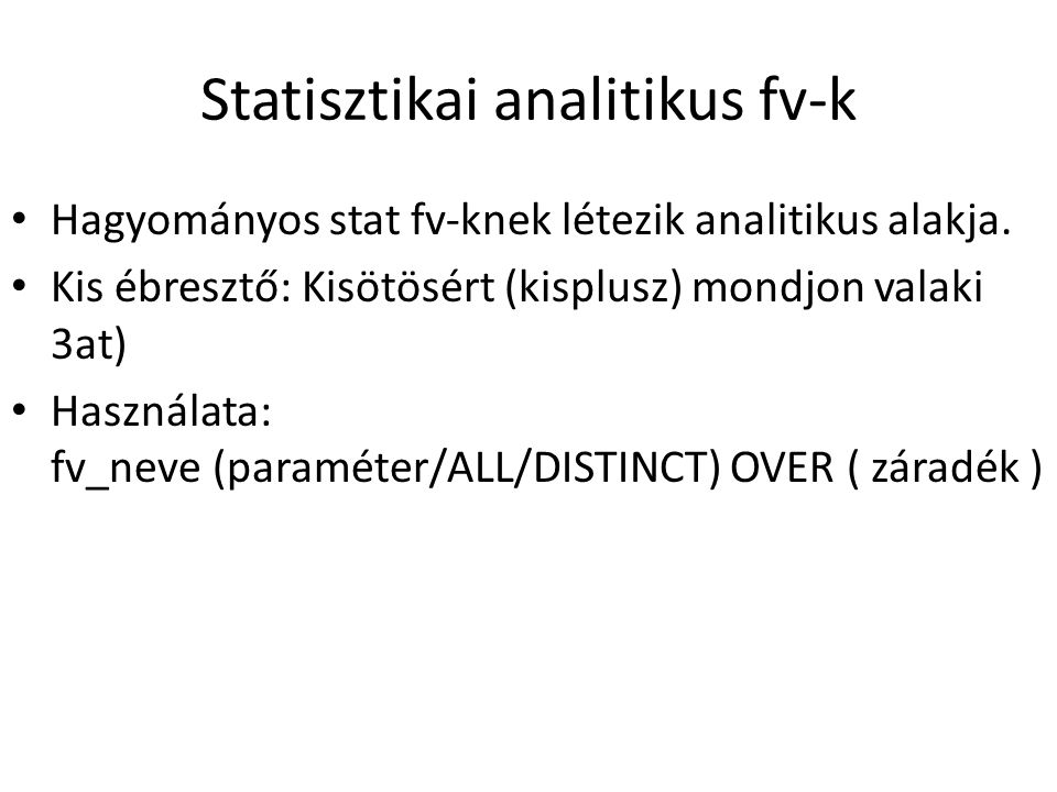 Statisztikai analitikus fv-k • Hagyományos stat fv-knek létezik analitikus alakja.