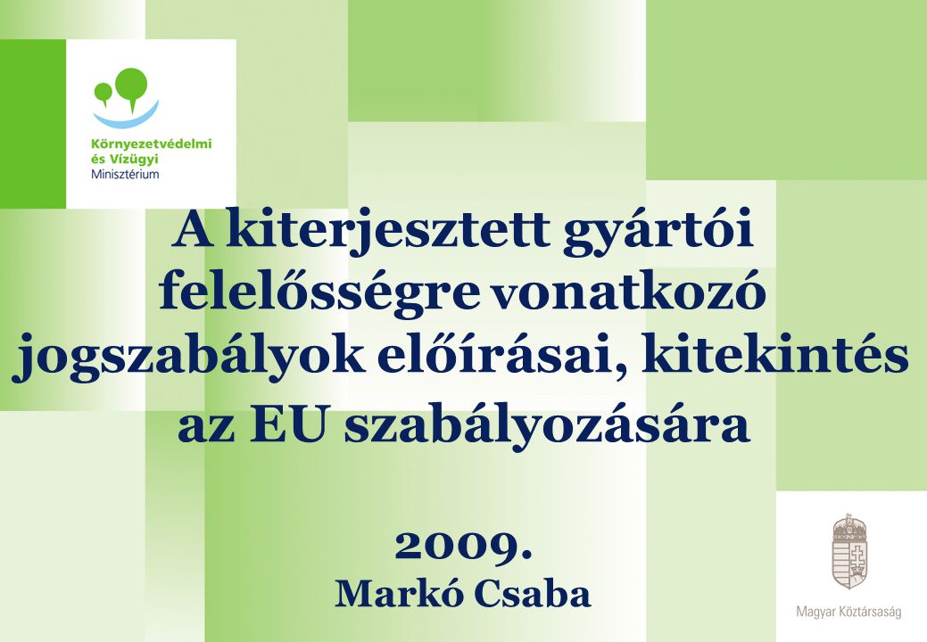 A kiterjesztett gyártói felelősségre v onatkozó jogszabályok előírásai, kitekintés az EU szabályozására 2009.