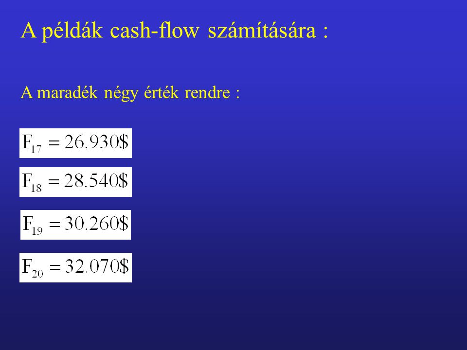 A példák cash-flow számítására : A maradék négy érték rendre :