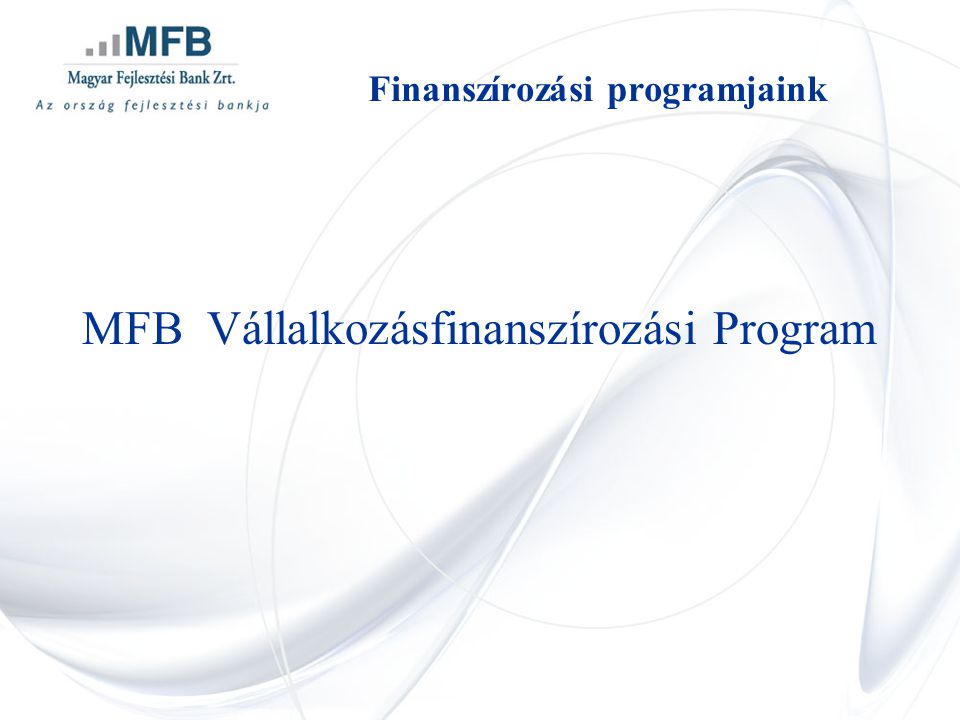 MFB Vállalkozásfinanszírozási Program Finanszírozási programjaink