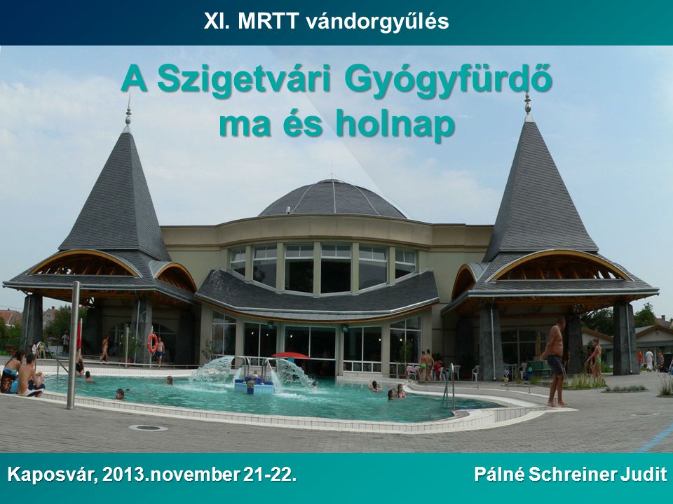 XI. MRTT vándorgyűlés Pálné Schreiner Judit Kaposvár, 2013.november