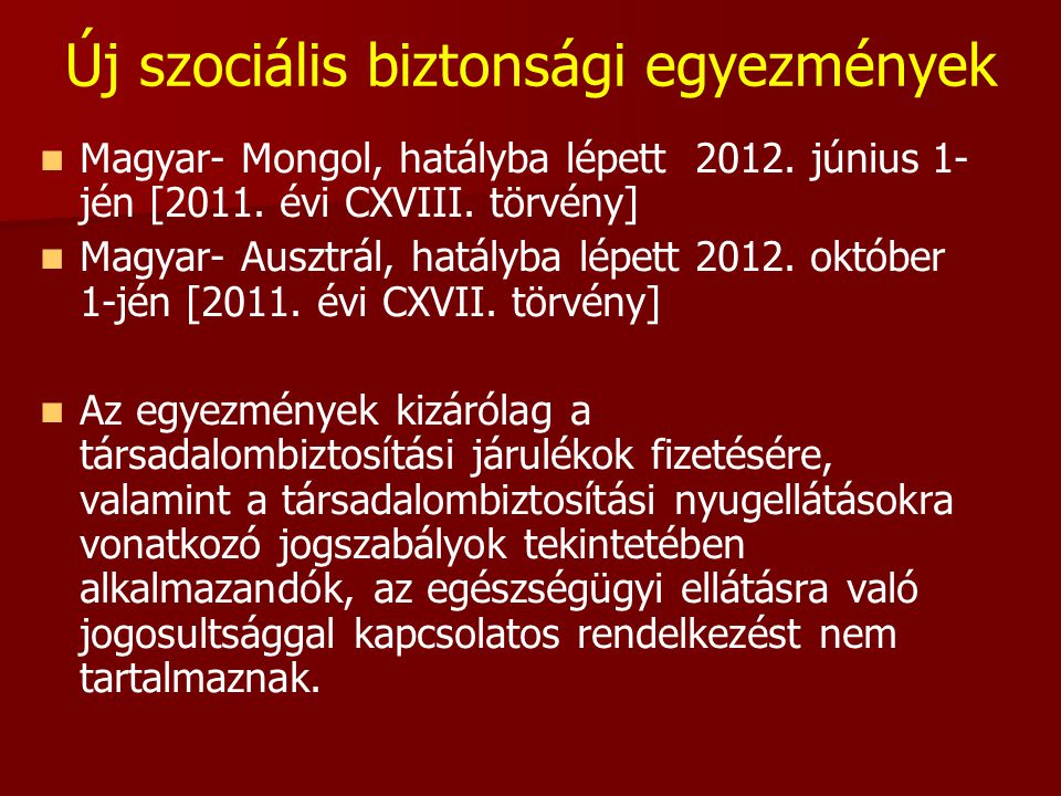 Új szociális biztonsági egyezmények   Magyar- Mongol, hatályba lépett 2012.