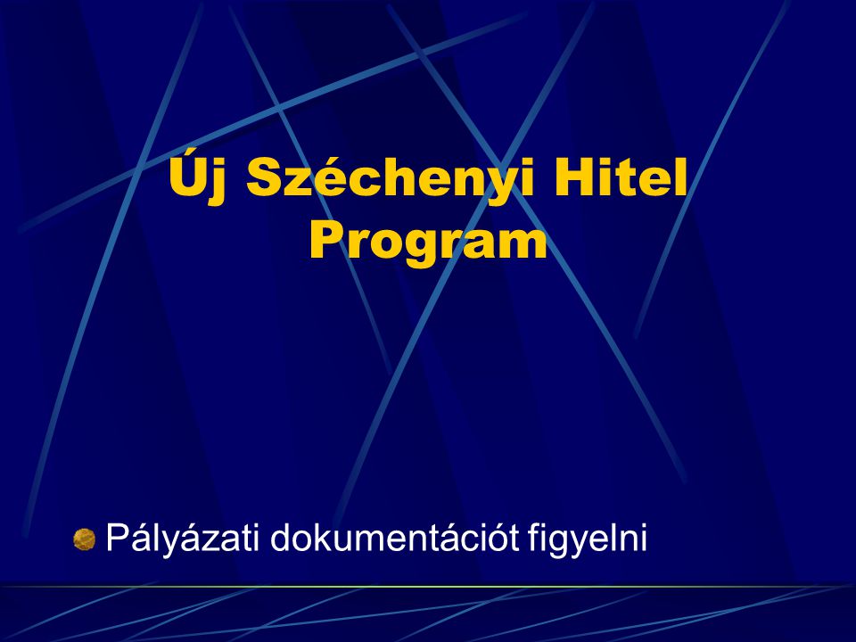 Új Széchenyi Hitel Program Pályázati dokumentációt figyelni
