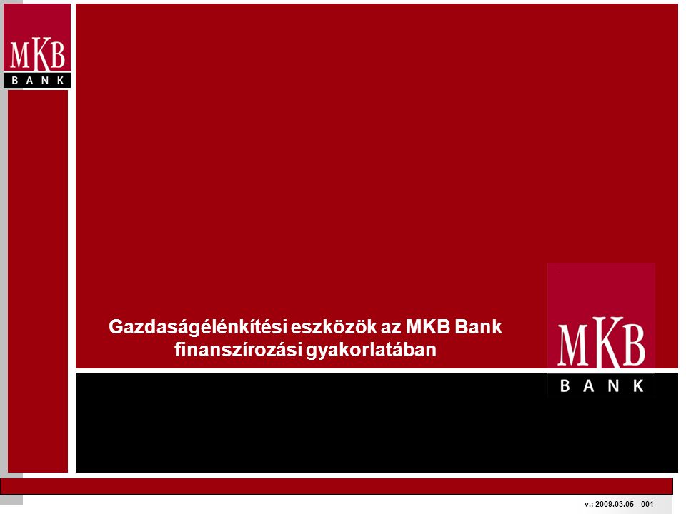 v.: Gazdaságélénkítési eszközök az MKB Bank finanszírozási gyakorlatában