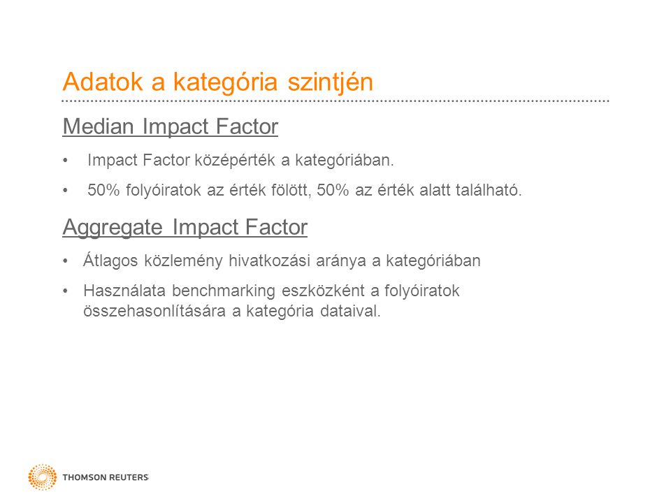 Adatok a kategória szintjén Median Impact Factor •Impact Factor középérték a kategóriában.