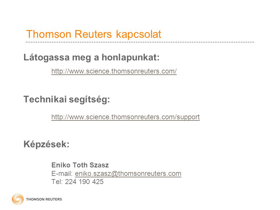Thomson Reuters kapcsolat Látogassa meg a honlapunkat:   Technikai segítség:   Képzések: Eniko Toth Szasz   Tel: