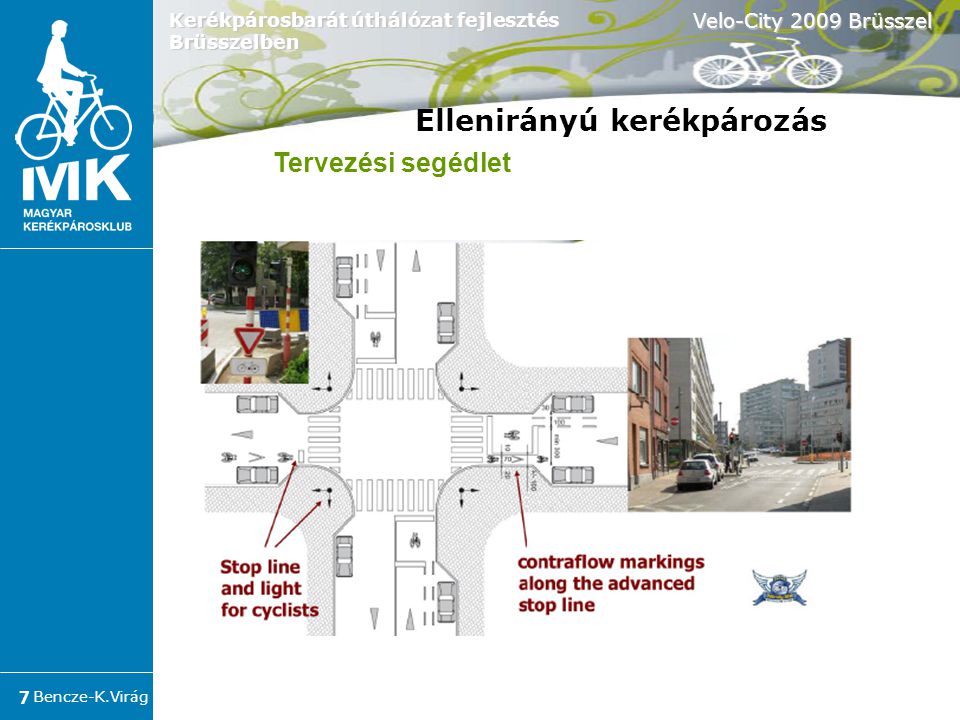 Bencze-K.Virág Velo-City 2009 Brüsszel 7 Kerékpárosbarát úthálózat fejlesztés Brüsszelben Tervezési segédlet Ellenirányú kerékpározás
