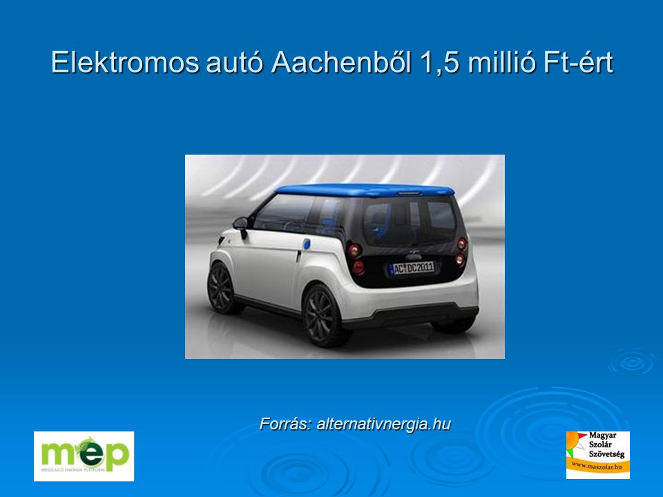 Elektromos autó Aachenből 1,5 millió Ft-ért Forrás: alternativnergia.hu