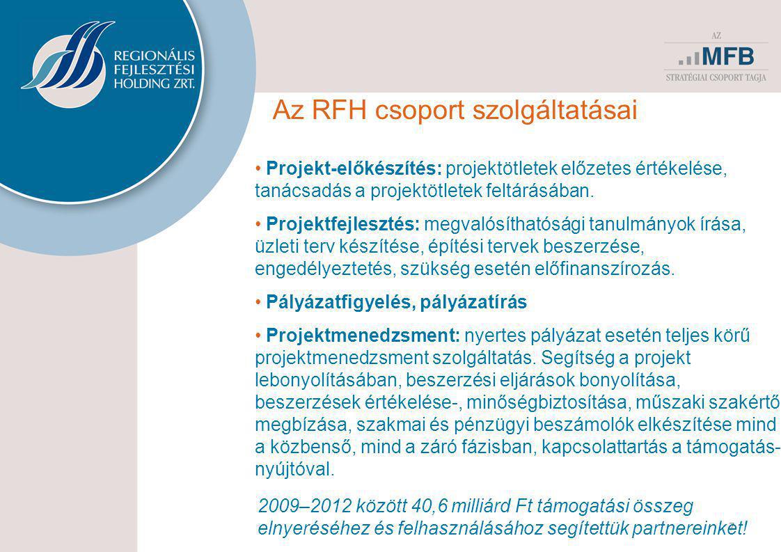 7 Az RFH csoport szolgáltatásai • Projekt-előkészítés: projektötletek előzetes értékelése, tanácsadás a projektötletek feltárásában.