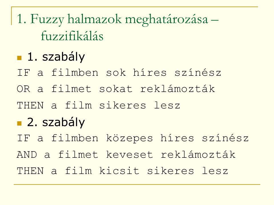 1. Fuzzy halmazok meghatározása – fuzzifikálás  1.