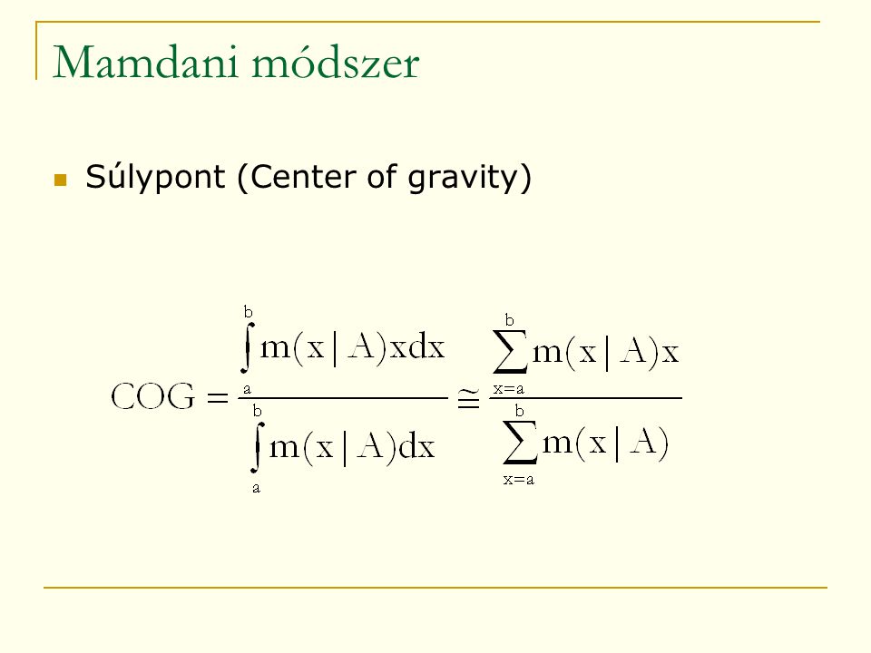 Mamdani módszer  Súlypont (Center of gravity)