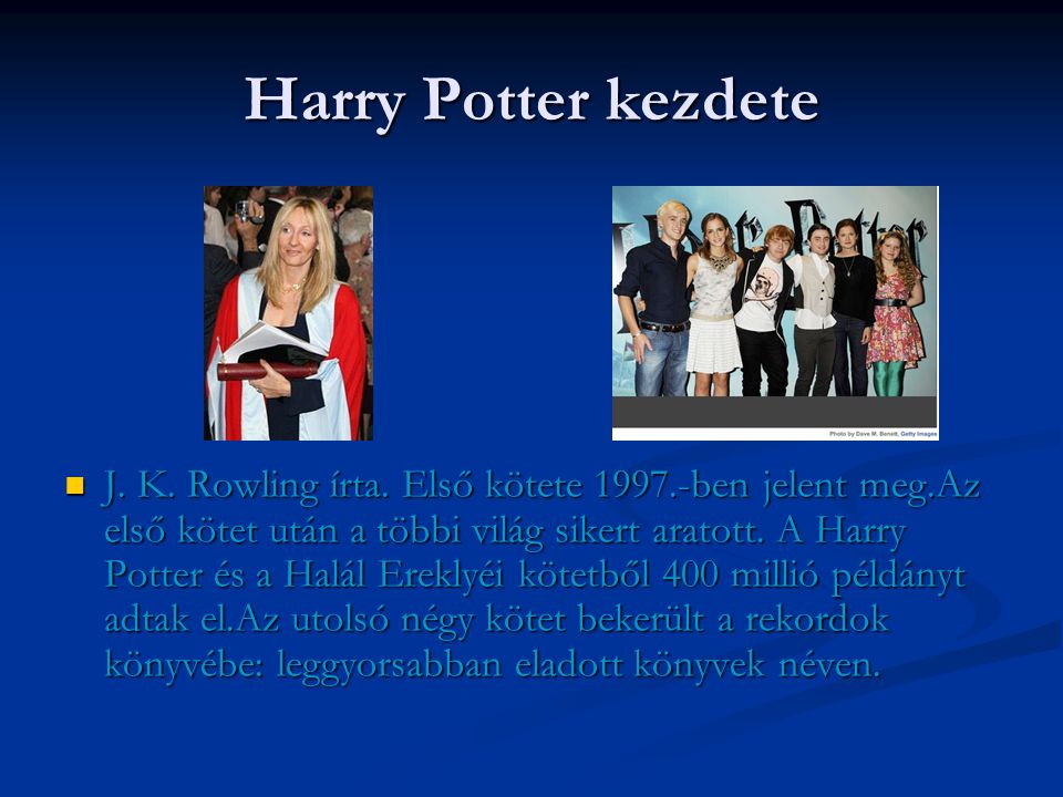 Harry Potter kezdete  J. K. Rowling írta.