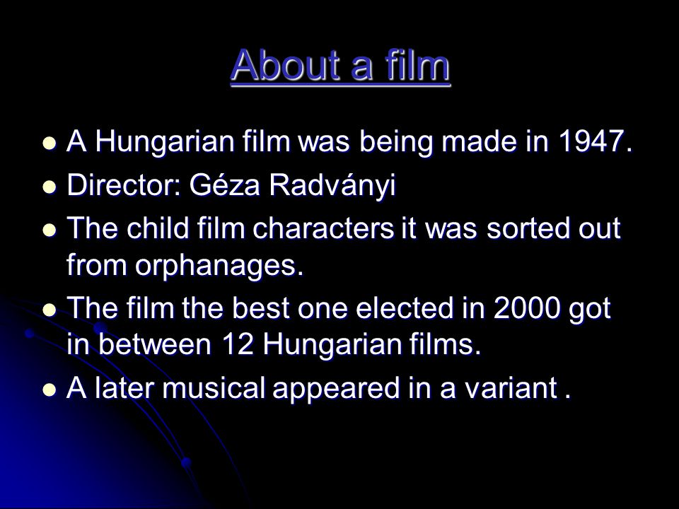 About a film  A Hungarian film was being made in 1947.