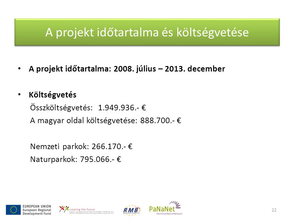 A projekt időtartalma és költségvetése • A projekt időtartalma: 2008.