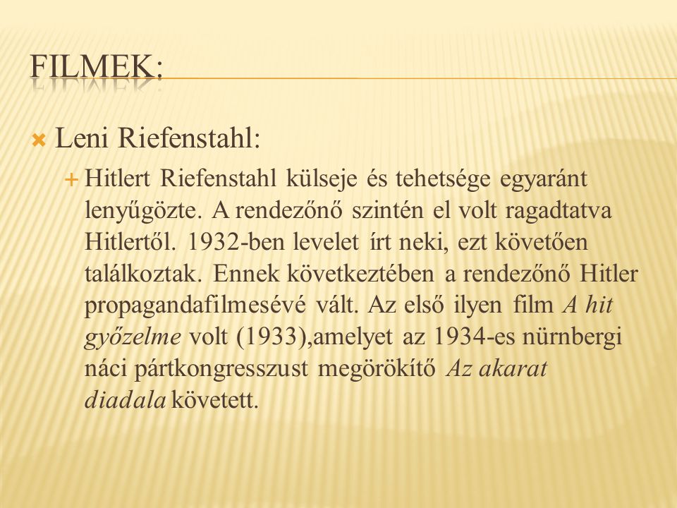  Leni Riefenstahl:  Hitlert Riefenstahl külseje és tehetsége egyaránt lenyűgözte.