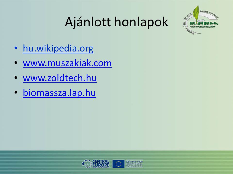 Ajánlott honlapok • hu.wikipedia.org •     •     • biomassza.lap.hu biomassza.lap.hu