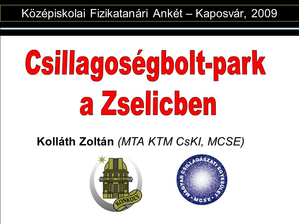 Középiskolai Fizikatanári Ankét – Kaposvár, 2009 Kolláth Zoltán (MTA KTM CsKI, MCSE)